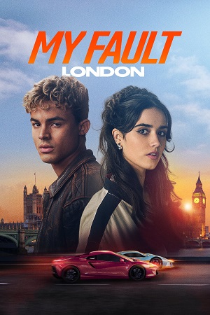 Download My Fault: London – Amazon Original (2025) WEB-DL Dual Audio {Hindi-English} 480p [435MB] | 720p [1.2GB] | 1080p [3.6GB]