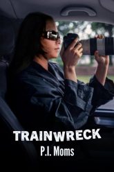 Trainwreck-–-P.I.-Moms