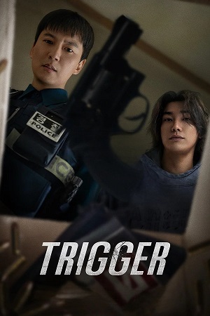 Download Trigger (2025) Season 1 Dual-Audio {Hindi-English} NetFlix-Series 480p, 720p & 1080p WEB-DL ESub Download Trigger (2025) Season 1 Dual-Audio {Hindi-English} NetFlix-Series 480p, 720p & 1080p WEB-DL ESub