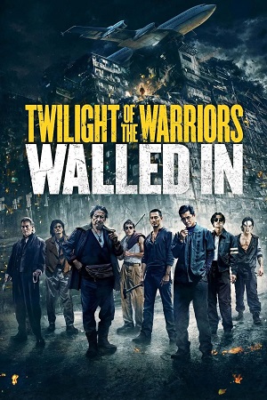 Download Twilight of the Warriors: Walled In (2024) BluRay Dual Audio {Hindi-Chinese} 480p [480MB] | 720p [1.3GB] | 1080p [2.6GB]